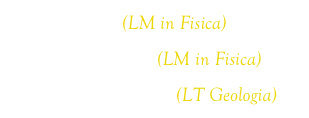 Plasma Physics (LM in Fisica)
Numerical Methods (LM in Fisica)
Complementi di Fisica (LT Geologia)